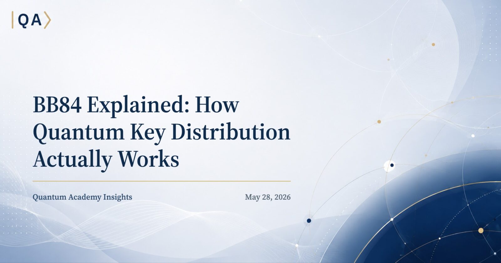 BB84 Explained: How Quantum Key Distribution Actually Works