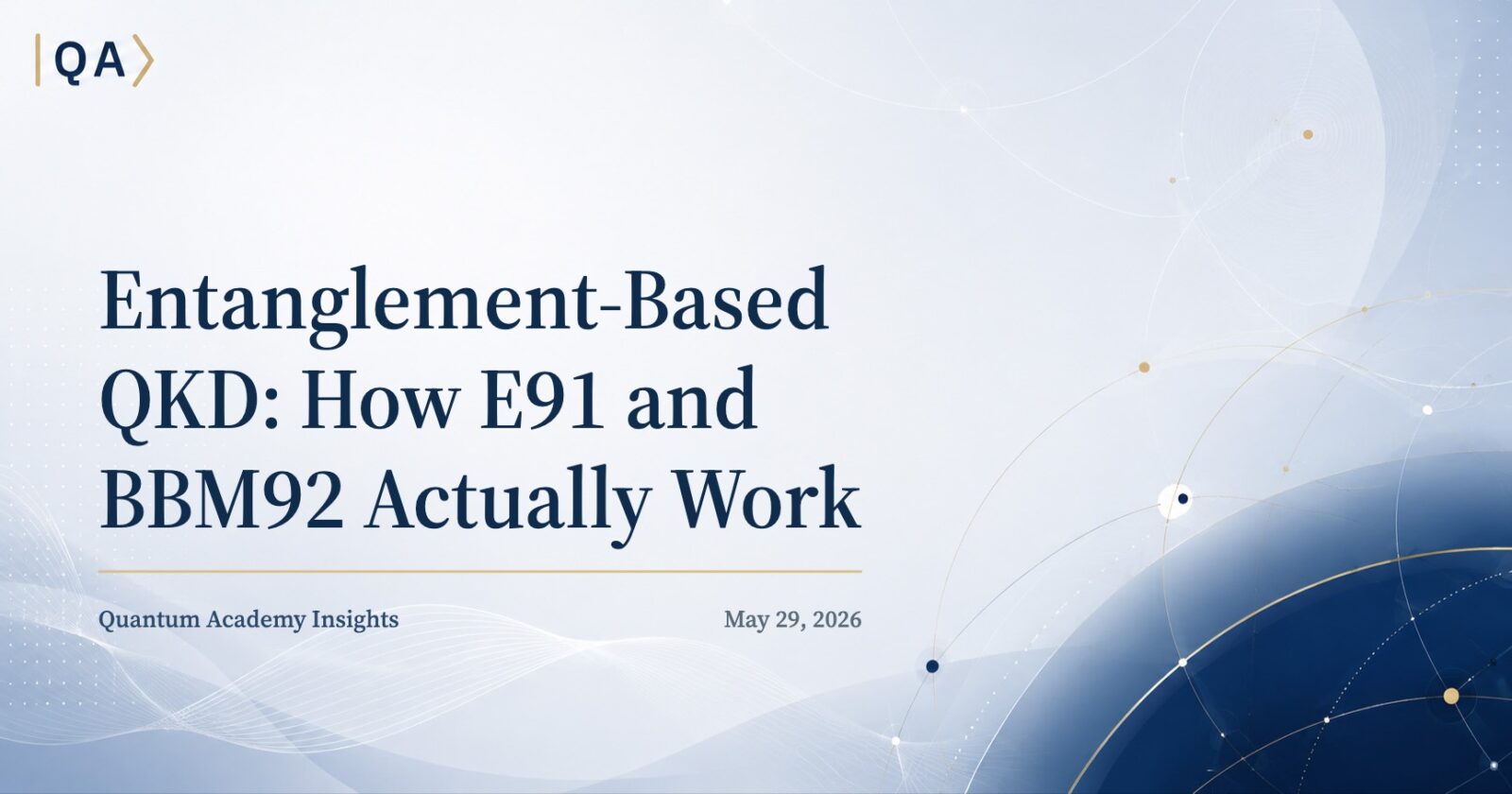 Entanglement-Based QKD: How E91 and BBM92 Actually Work