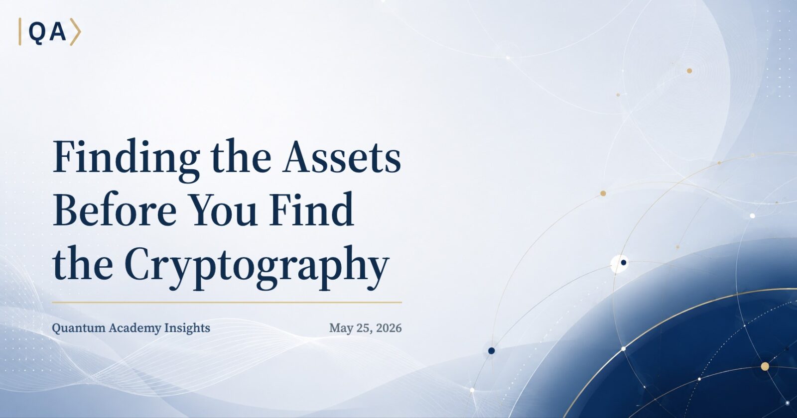 Finding the Assets Before You Find the Cryptography