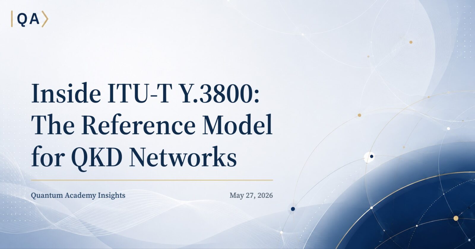Inside ITU-T Y.3800: The Reference Model for QKD Networks