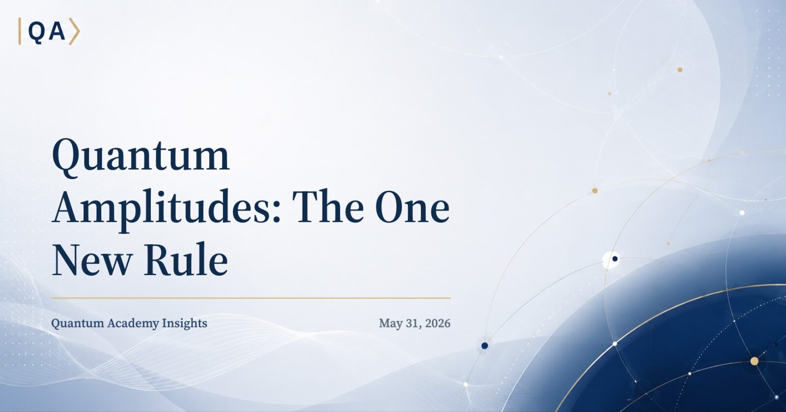Quantum Amplitudes: The One New Rule