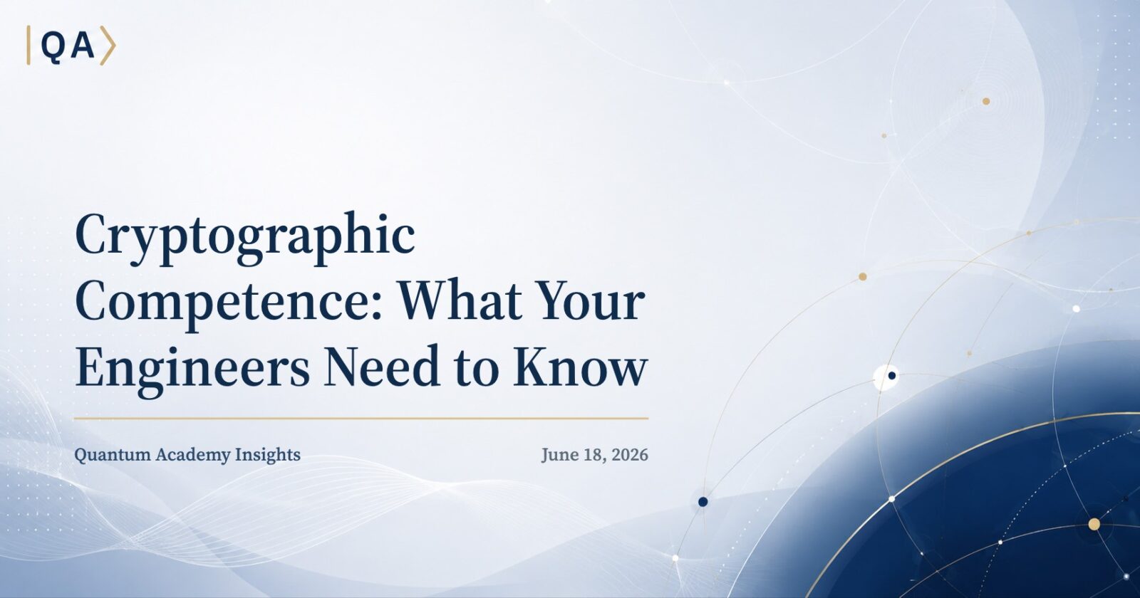 Cryptographic Competence: What Your Engineers Need to Know
