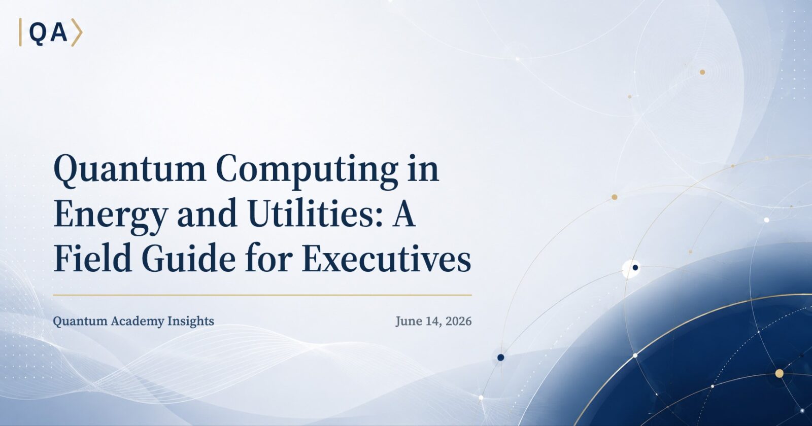 Quantum Computing in Energy and Utilities: A Field Guide for Executives
