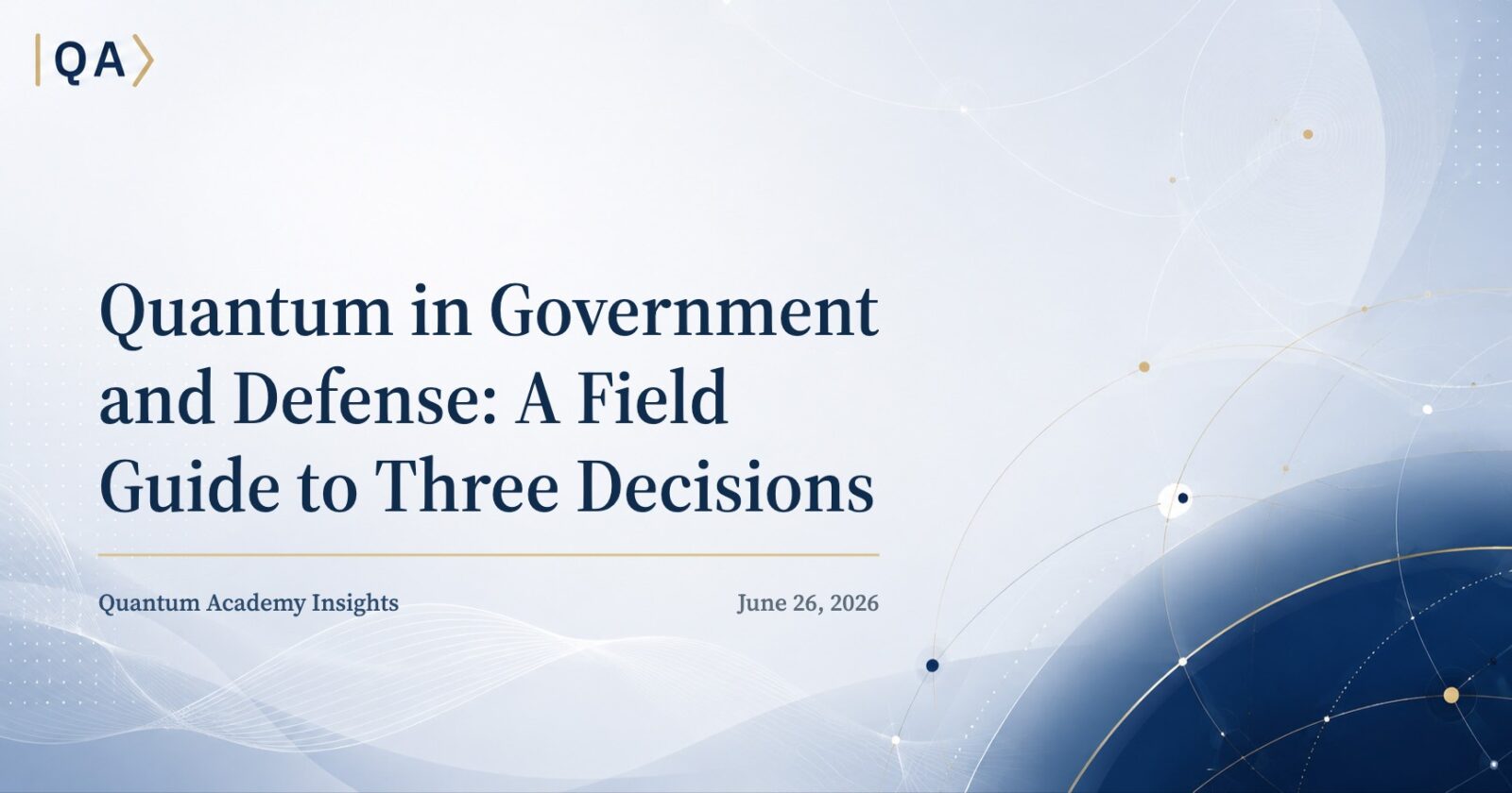 Quantum in Government and Defense: A Field Guide to Three Decisions