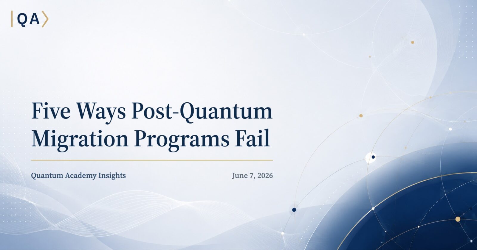 Five Ways Post-Quantum Migration Programs Fail