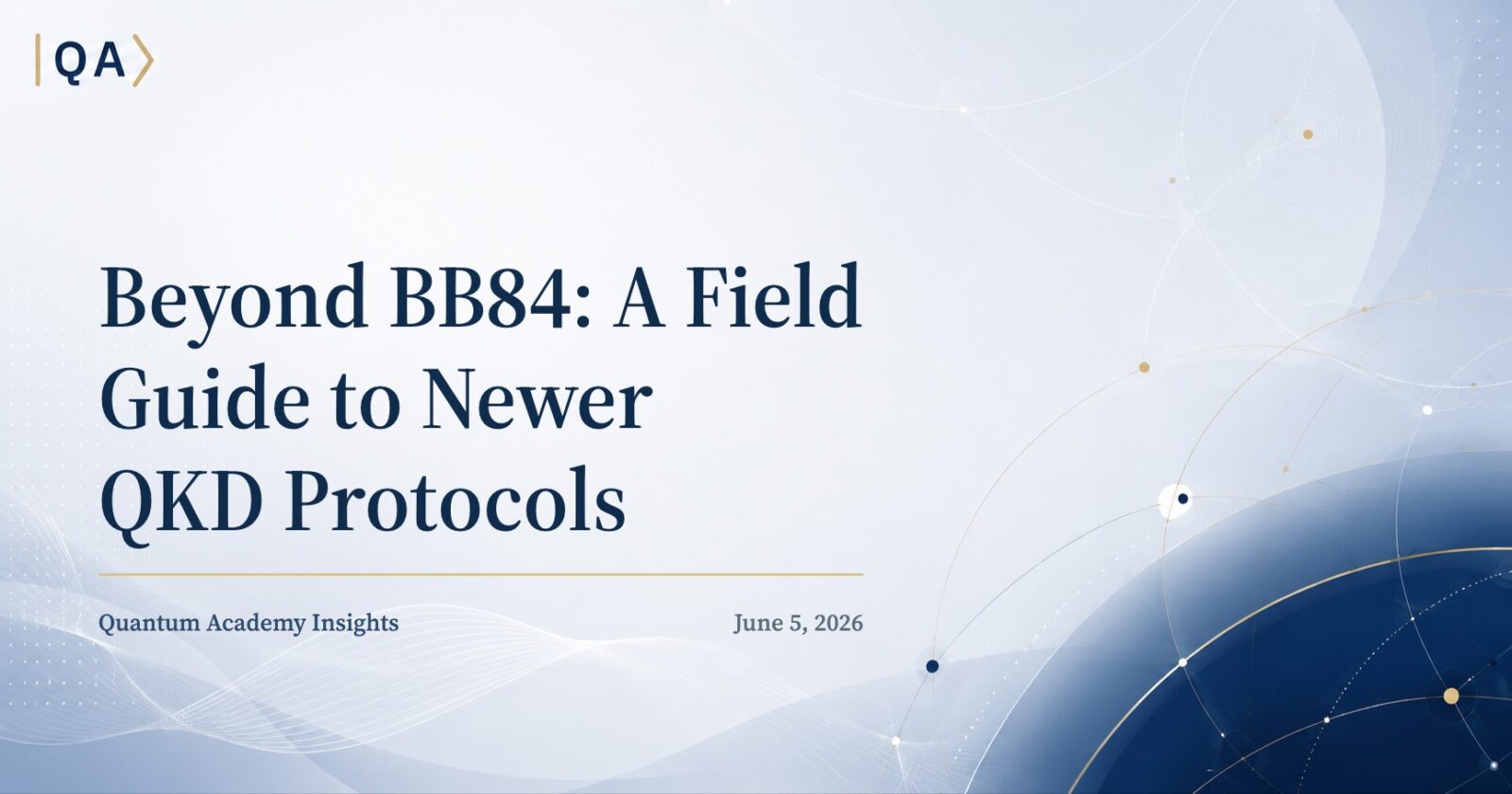 Beyond BB84: A Field Guide to Newer QKD Protocols