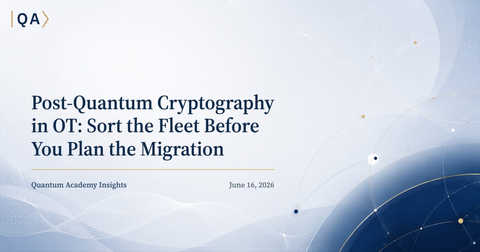 Post-Quantum Cryptography in OT: Sort the Fleet Before You Plan the Migration