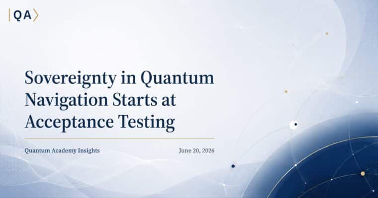 Sovereignty in Quantum Navigation Starts at Acceptance Testing