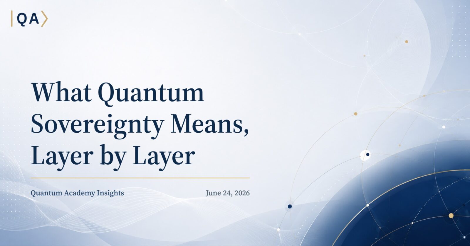 What Quantum Sovereignty Means, Layer by Layer