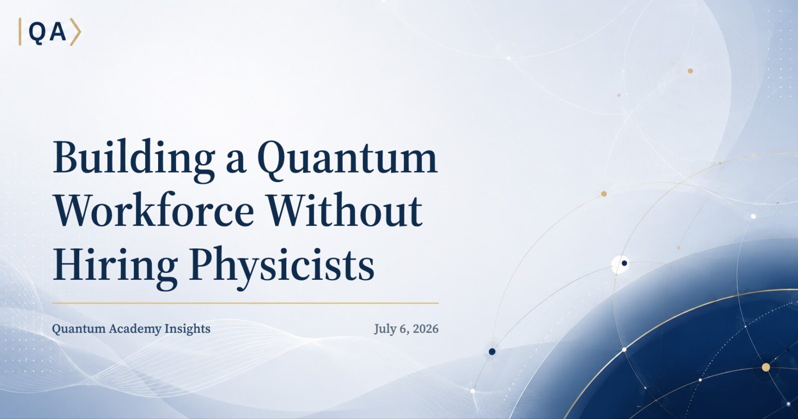 Building a Quantum Workforce Without Hiring Physicists