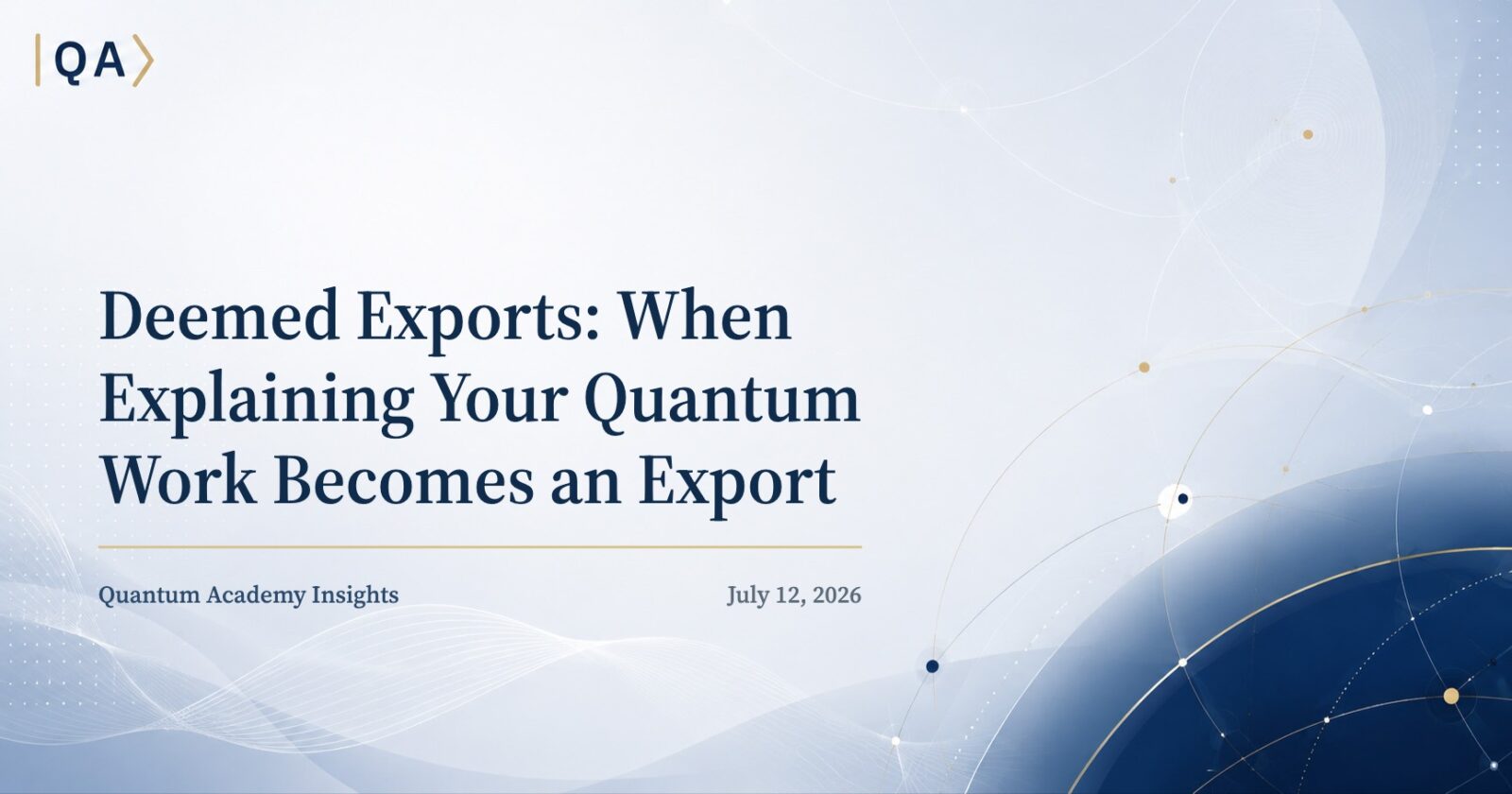 Deemed Exports: When Explaining Your Quantum Work Becomes an Export