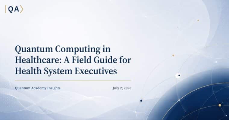 Quantum Computing in Healthcare: A Field Guide for Health System Executives