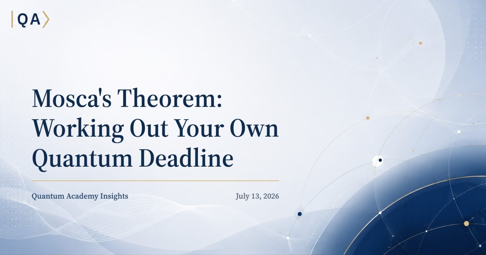 Mosca’s Theorem: Working Out Your Own Quantum Deadline