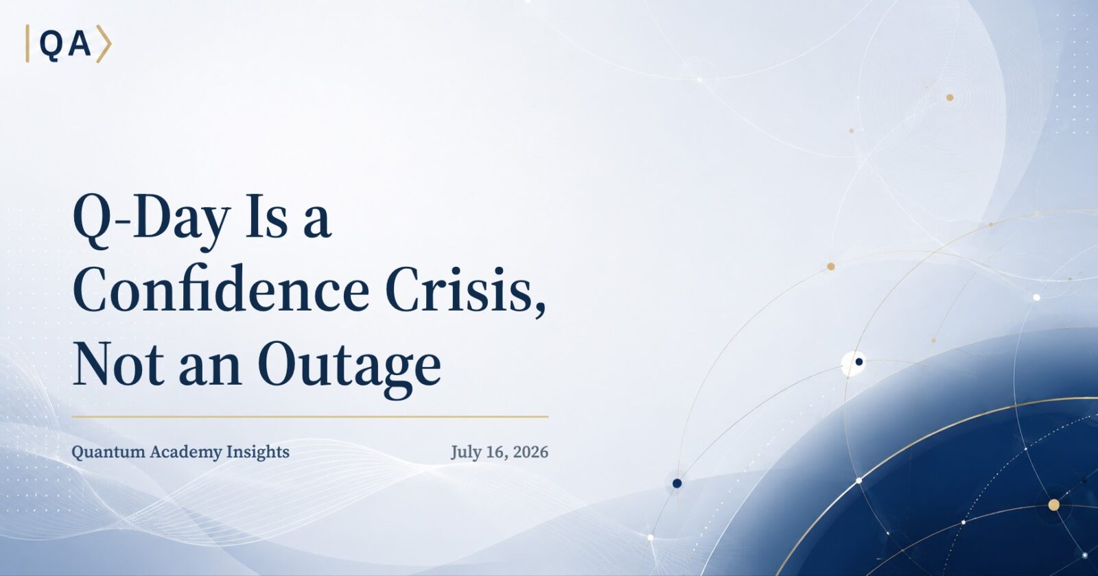 Q-Day Is a Confidence Crisis, Not an Outage