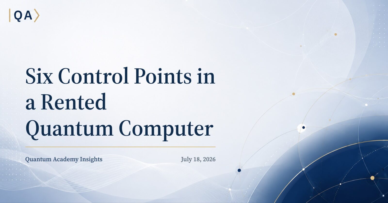 Six Control Points in a Rented Quantum Computer