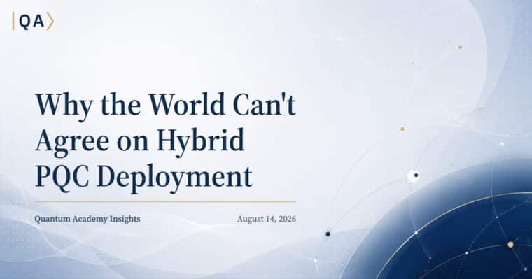 Why the World Can’t Agree on Hybrid PQC Deployment
