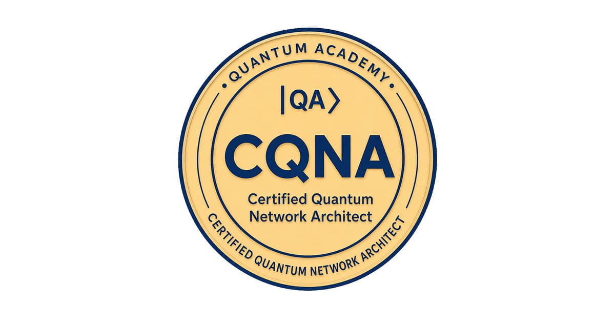 Certified Quantum Network Architect (CQNA) badge: round champagne seal with navy Quantum Academy lettering
