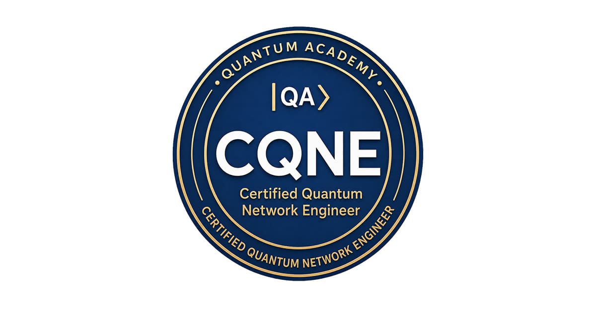 Certified Quantum Network Engineer (CQNE) badge: round navy seal with white and gold Quantum Academy lettering