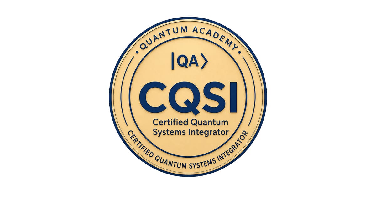 Certified Quantum Systems Integrator (CQSI) badge: round champagne seal with navy Quantum Academy lettering