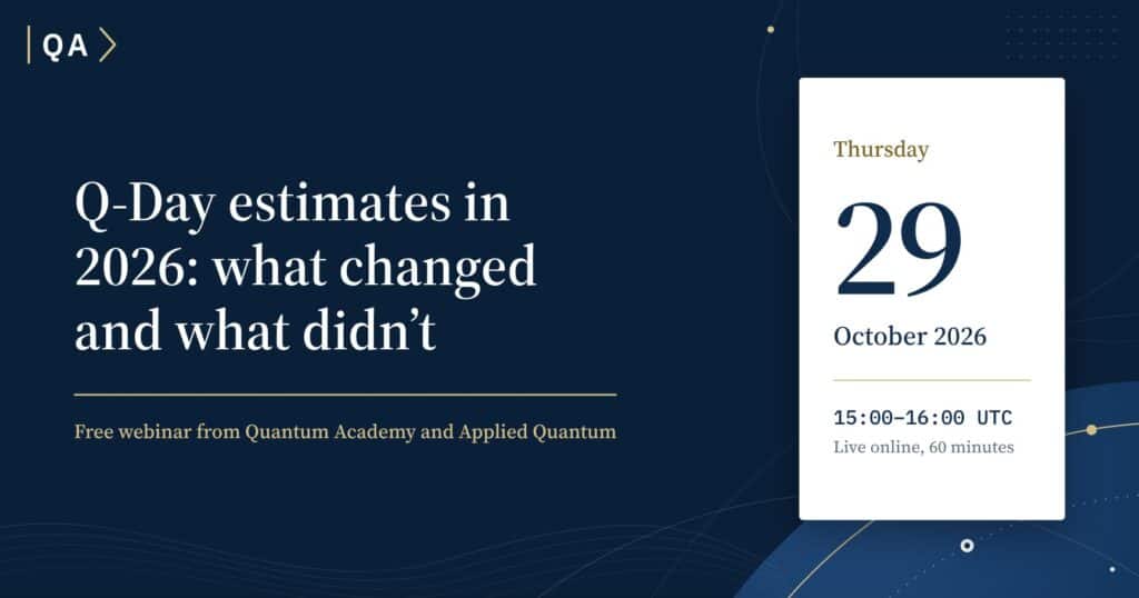 Quantum Academy & Applied Quantum Webinar - Q-Day Estimates in 2026
